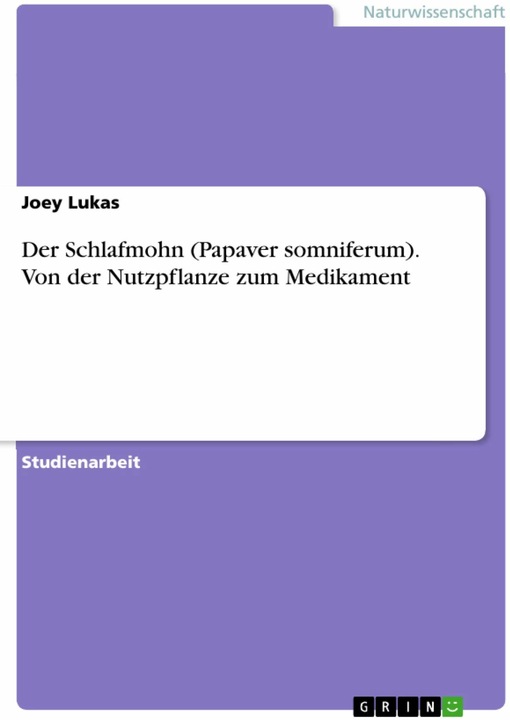 Produktbild Der Schlafmohn (Papaver somniferum). Von der Nutzpflanze zum Medikament (Deutsch, Joey Lukas, 2018)