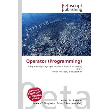Thumbnail - Operator (Programming), Fachbücher von Lambert M. Surhone, Miriam T. Timpledon, Susan F. Marseken