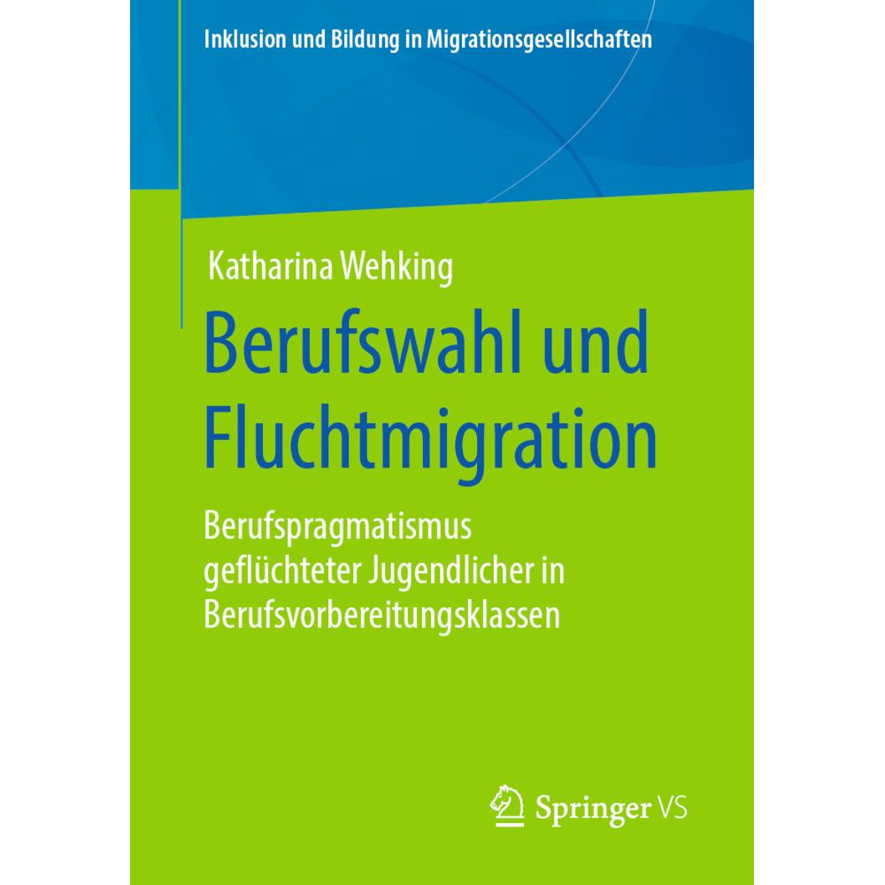 Wehking:Berufswahl und Fluchtmigration, Fachbücher von Katharina Wehking