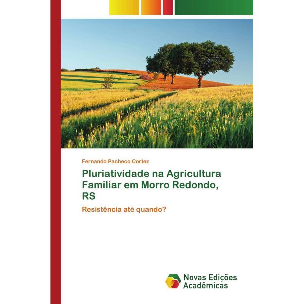 Pluriatividade na Agricultura Familiar em Morro Redondo, RS, Fachbücher von Fernando Pacheco Cortez