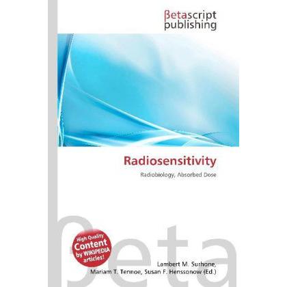 Radiosensitivity, Fachbücher von Lambert M. Surhone, Mariam T. Tennoe, Susan F. Henssonow