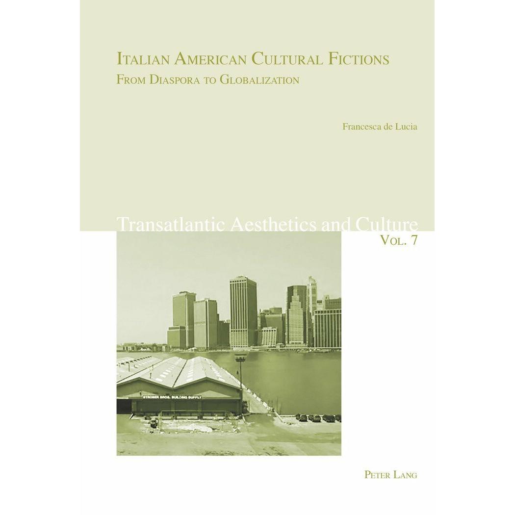 Italian American Cultural Fictions: From Diaspora to Globalization, Ratgeber von Francesca de Lucia