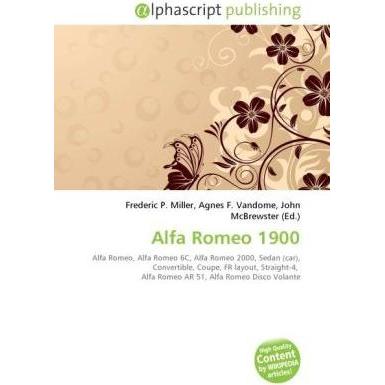 Alfa Romeo 1900, Ratgeber von Agnes F. Vandome, Frederic P. Miller, John McBrewster