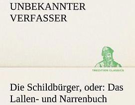 Produktbild Die Schildbürger, oder: Das Lallen- und Narrenbuch (Deutsch, Anonym, 2012)