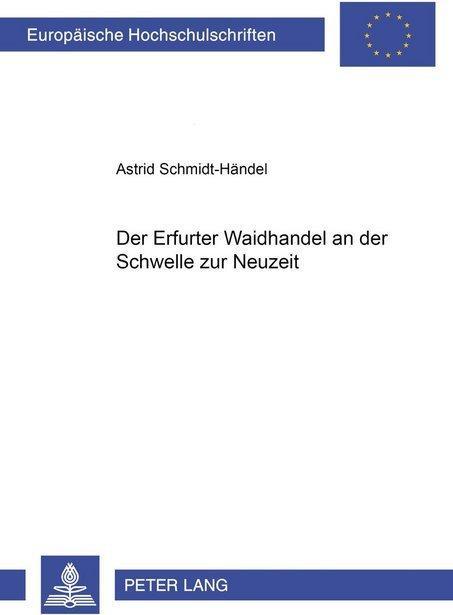 Energie-Label Der Erfurter Waidhandel an der Schwelle zur Neuzeit (Deutsch, Astrid Schmidt-Händel, 2004)