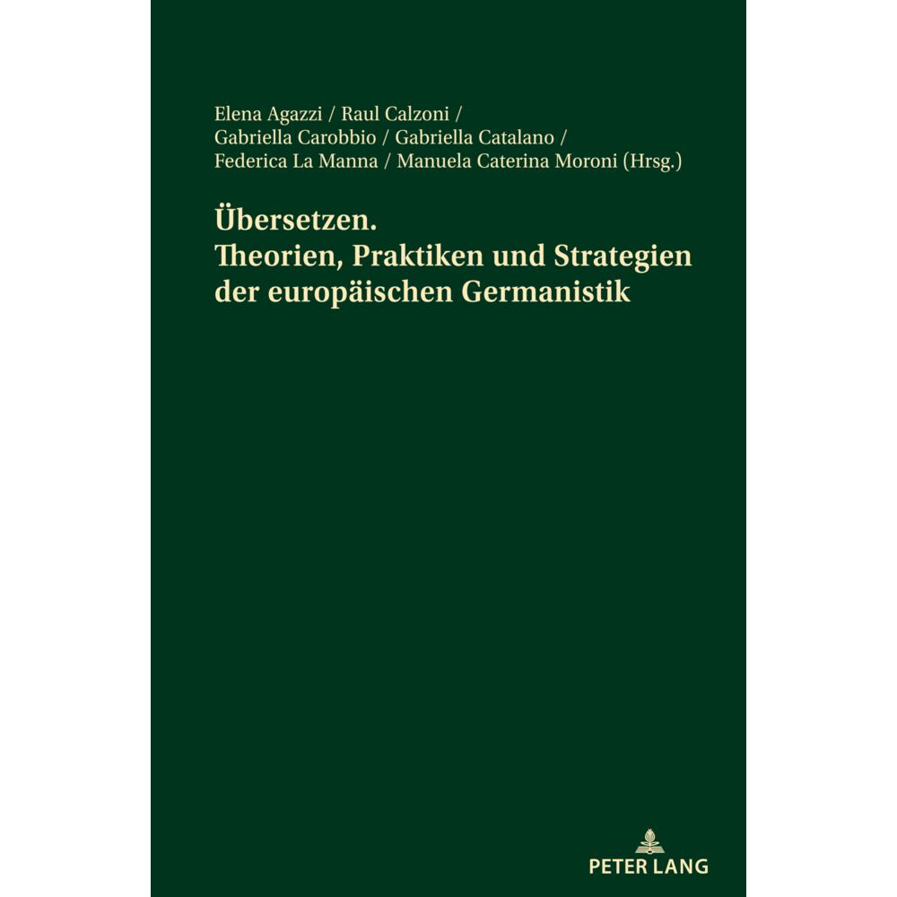 Übersetzen. Theorien, Praktiken und Strategien der europäischen Germanistik, Fachbücher von Raul Calzoni, Gabriella Cata...