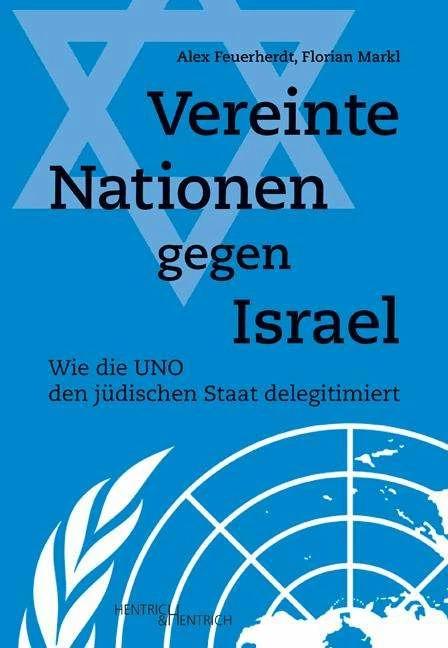 Produktbild Vereinte Nationen gegen Israel (Deutsch, Alex Feuerherdt, Florian Markl, 2018)