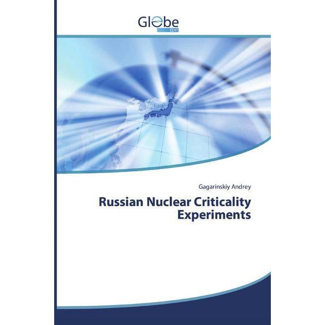 Russian Nuclear Criticality Experiments, Fachbücher von Gagarinskiy Andrey