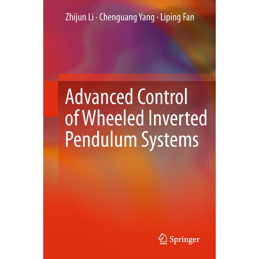 Advanced Control of Wheeled Inverted Pendulum Systems, Fachbücher von Chenguang Yang, Zhijun Li, Liping Fan