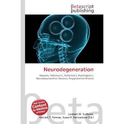 Neurodegeneration, Fachbücher von Lambert M. Surhone, Miriam T. Timpledon, Susan F. Marseken