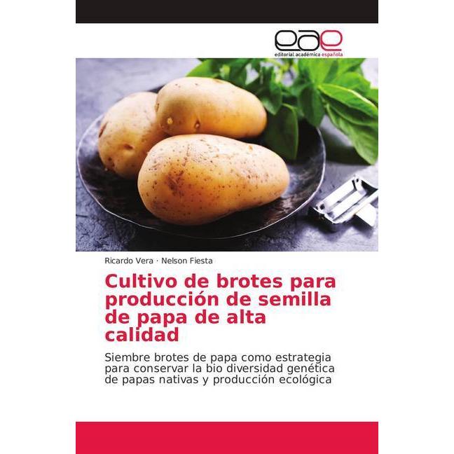Cultivo de brotes para producción de semilla de papa de alta calidad, Fachbücher von Ricardo Vera, Nelson Fiesta