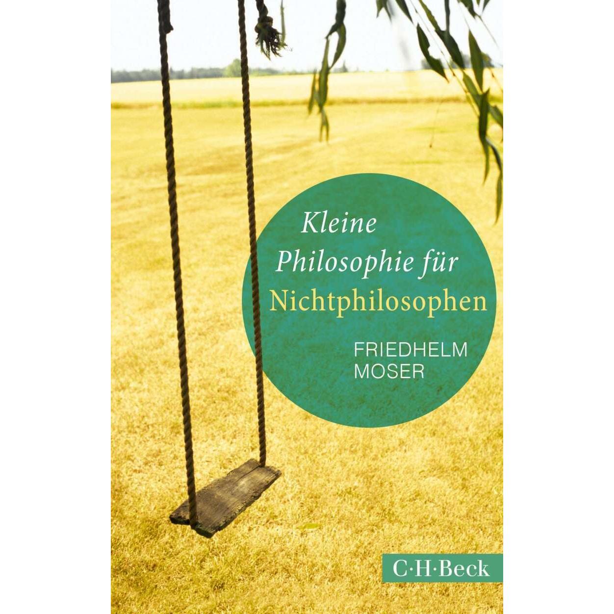 Kleine Philosophie für Nichtphilosophen, Fachbücher von Friedhelm Moser