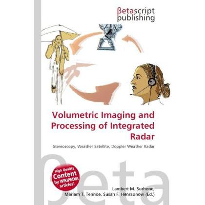 Volumetric Imaging and Processing of Integrated Radar, Fachbücher von Lambert M. Surhone, Mariam T. Tennoe, Susan F. Hen...