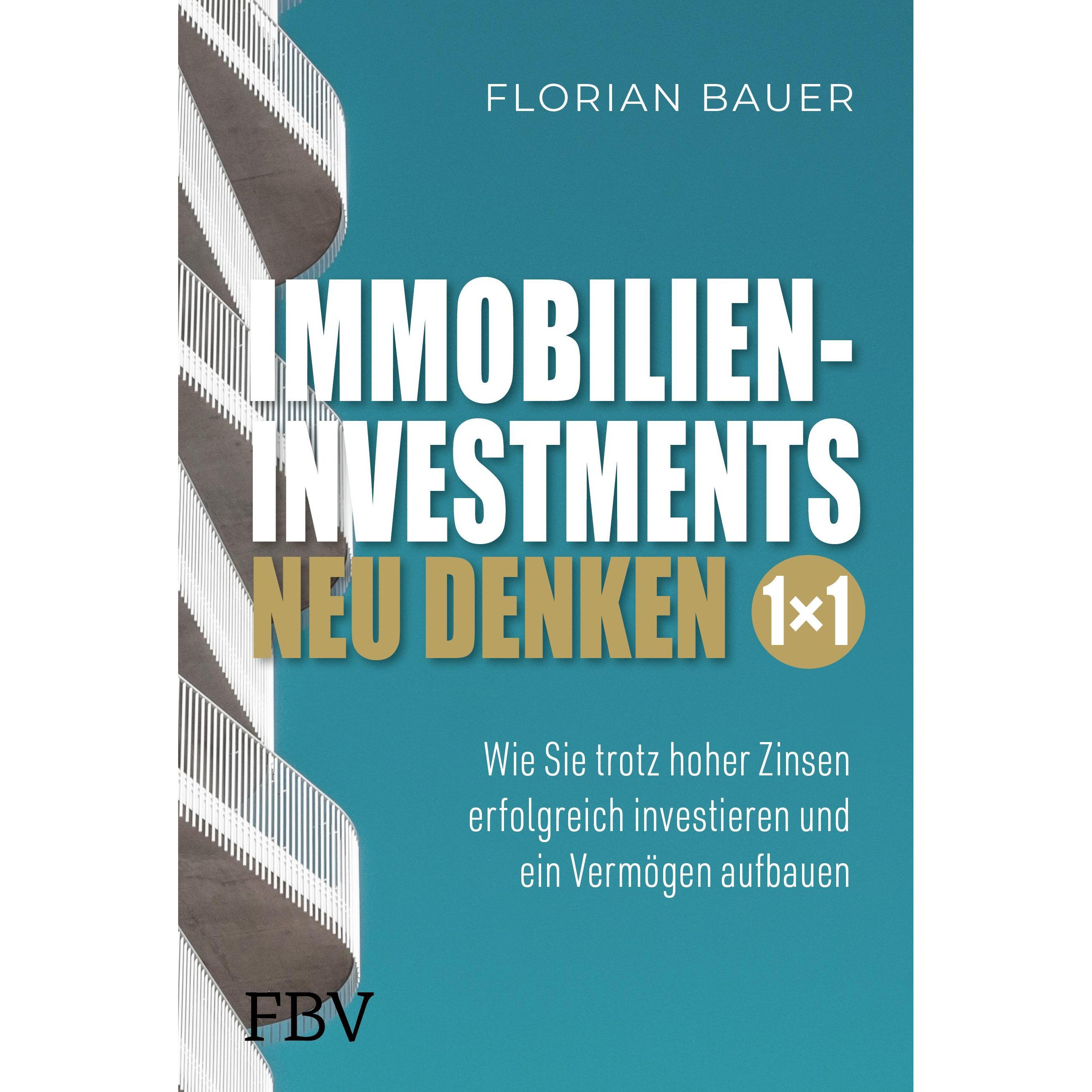 Immobilieninvestments neu denken – Das 1×1, Sachbücher von Florian Bauer