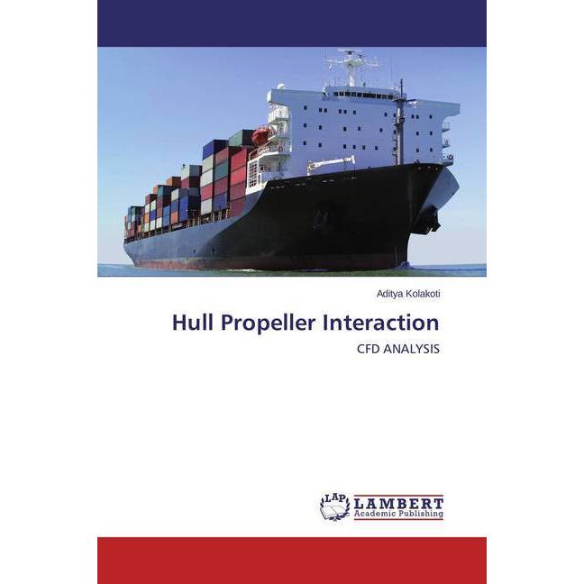 Hull Propeller Interaction, Fachbücher von Aditya Kolakoti