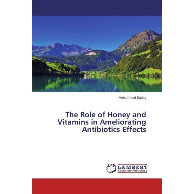 The Role of Honey and Vitamins in Ameliorating Antibiotics Effects, Fachbücher