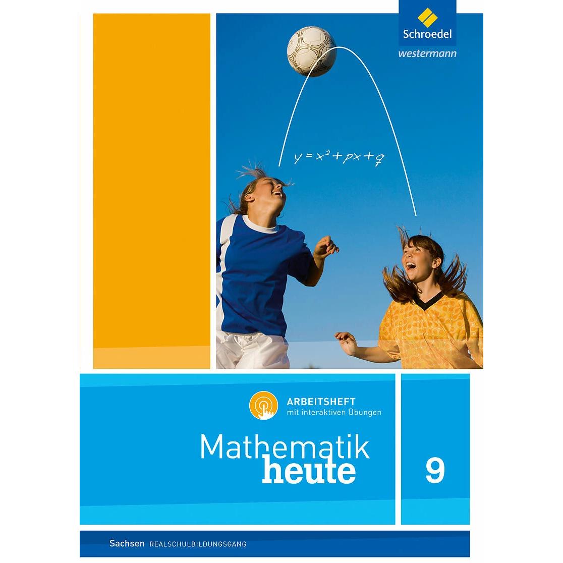 Mathematik heute 9. Arbeitsheft mit interaktiven Übungen. Realschulbildungsgang. Für Sachsen, Schulbücher
