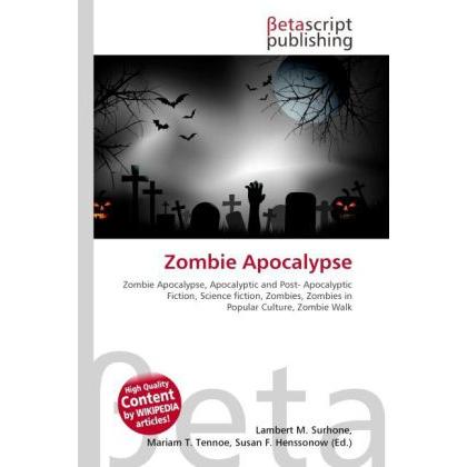 Zombie Apocalypse, Fachbücher von Lambert M. Surhone, Miriam T. Timpledon, Susan F. Marseken