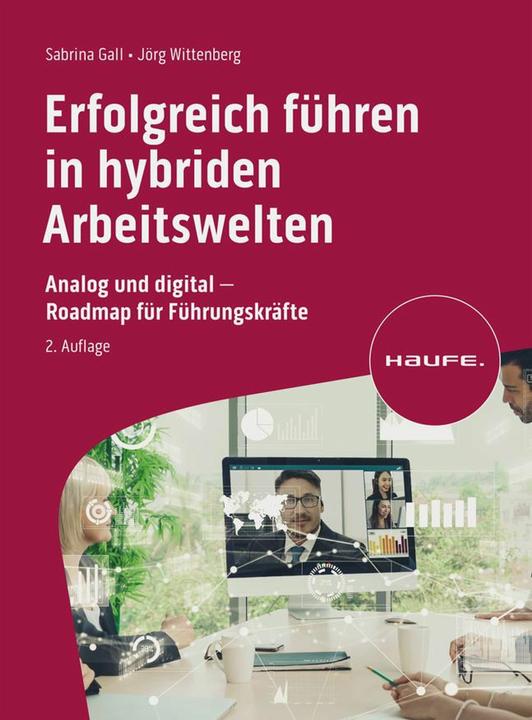 Actual product image Erfolgreich führen in hybriden Arbeitswelten (German, Jörg Wittenberg, Sabrina Gall, 2024)