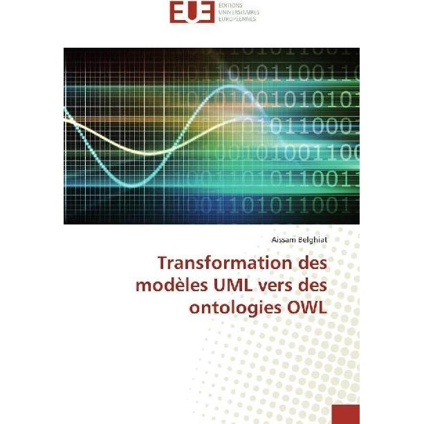 Transformation des modèles UML vers des ontologies OWL, Fachbücher von Aissam Belghiat
