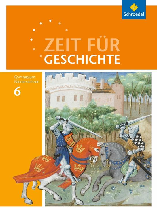 Produktbild Zeit für Geschichte 6. Ausgabe 2015. Schülerband. NI (Deutsch, Eckhardt, Hans-Wilhelm/Litten-Likus, Ilseua, Miriam/Moshagen-Siegel, 2015)