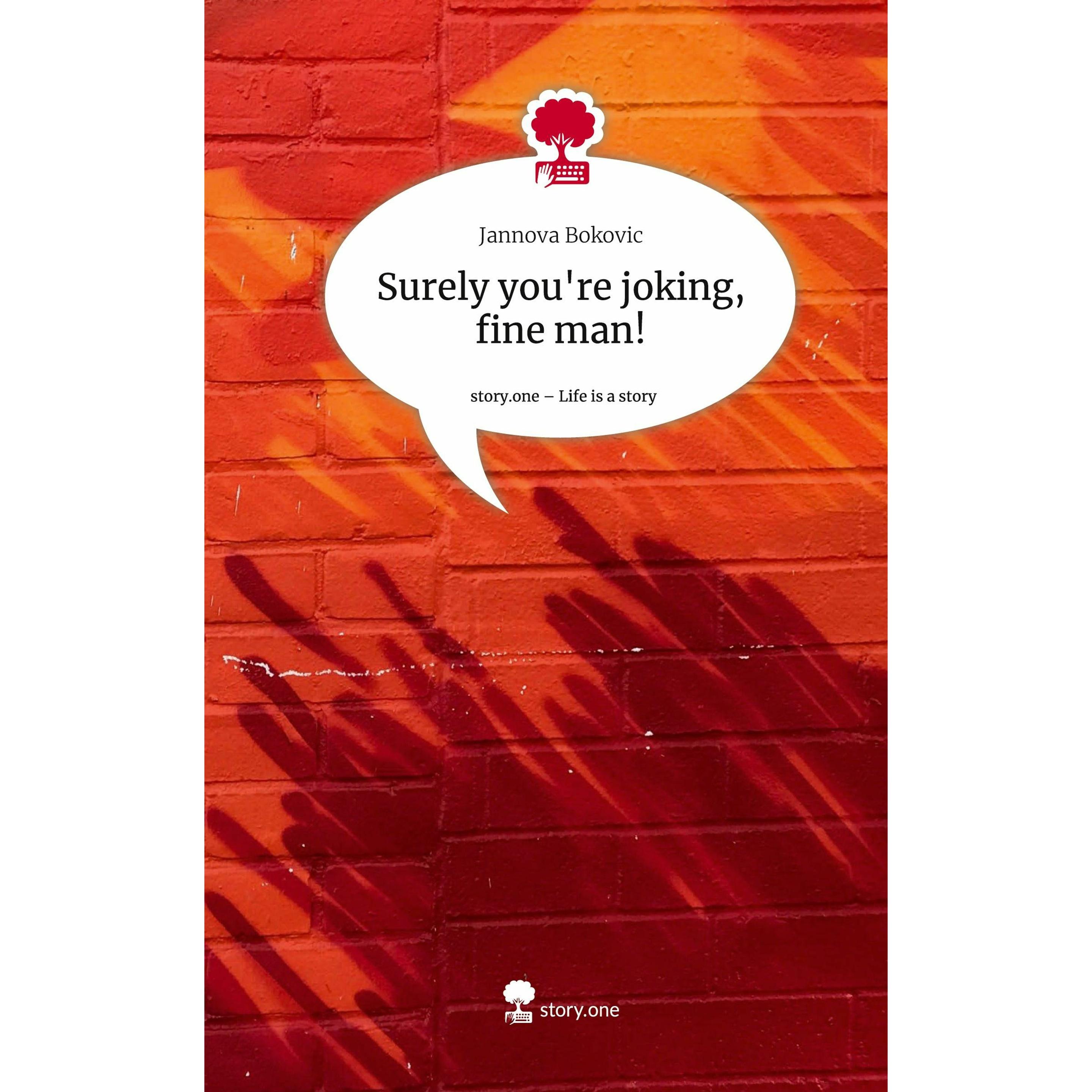 Bokovic:Surely you're joking, fine man!, Belletristik von Jannova Bokovic