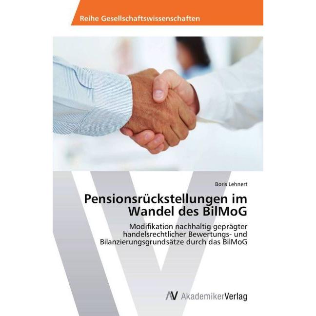 Pensionsrückstellungen im Wandel des BilMoG, Fachbücher von Boris Lehnert