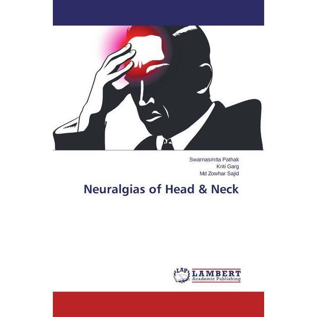 Neuralgias of Head & Neck, Ratgeber von Kriti Garg, Swarnasmita Pathak, Md Zowhar Sajid