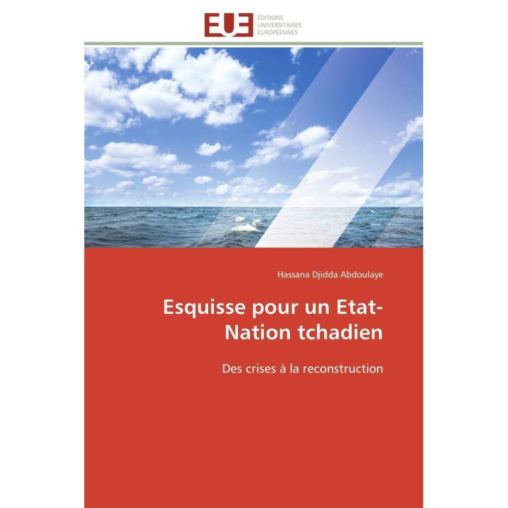 Esquisse pour un Etat-Nation tchadien, Fachbücher von Hassana Djidda Abdoulaye