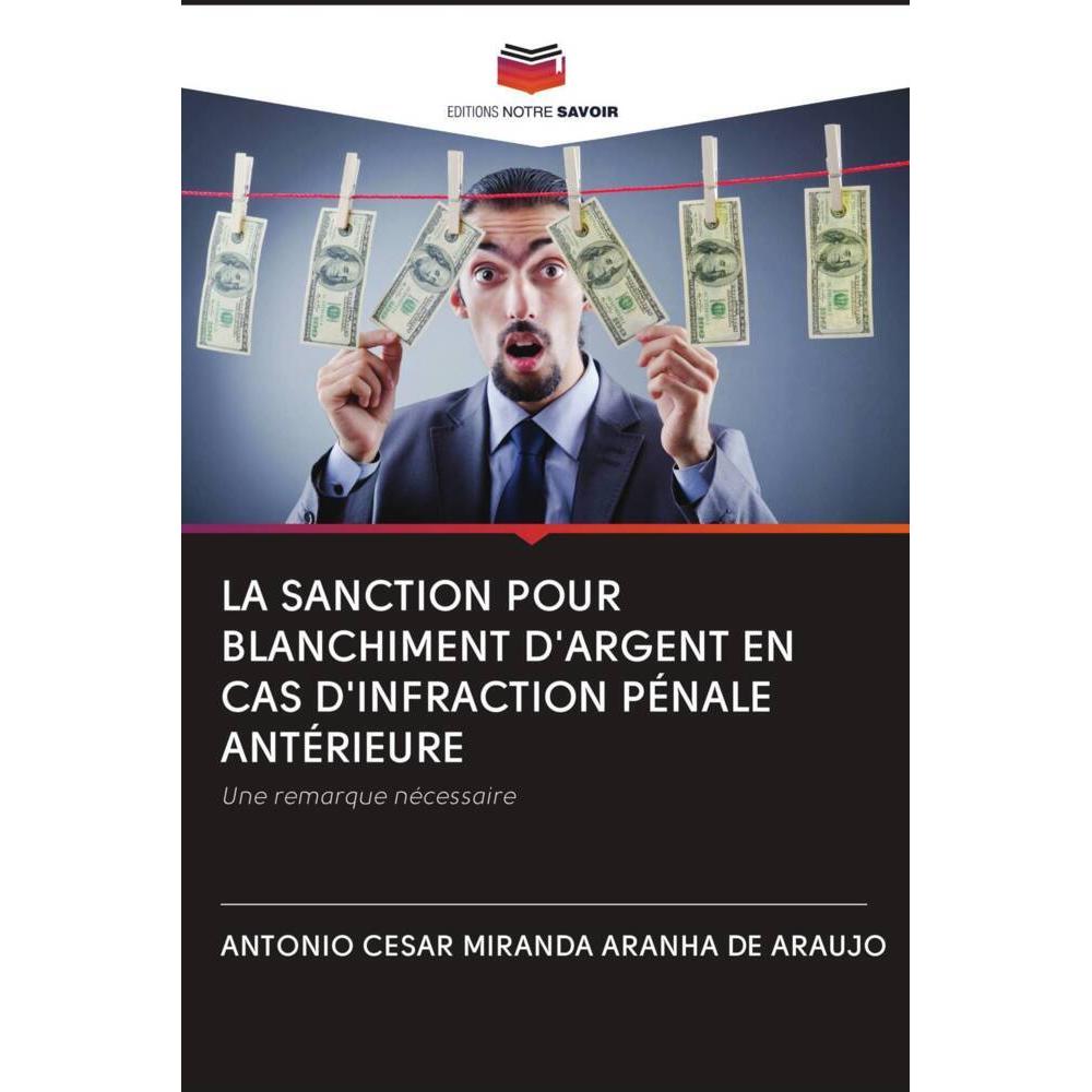 La Sanction Pour Blanchiment D'Argent En Cas D'Infraction Pénale Antérieure, Fachbücher von Antonio Cesar Miranda Aranha...