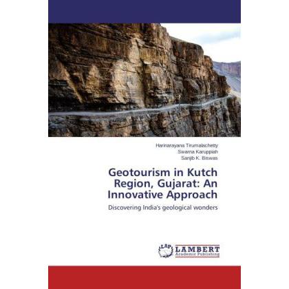 Geotourism in Kutch Region, Gujarat: An Innovative Approach, Fachbücher von Sanjib K. Biswas, Harinarayana Tirumalachett...