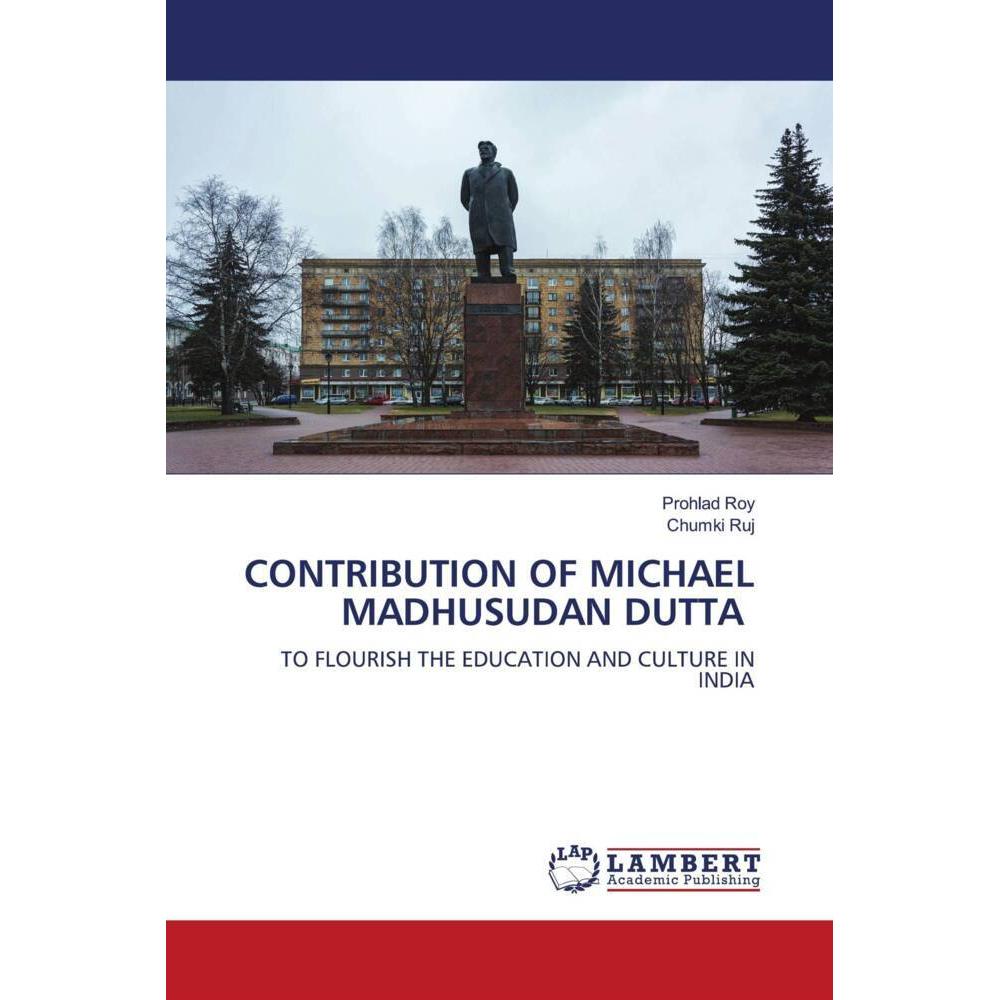 Contribution Of Michael Madhusudan Dutta, Fachbücher von Prohlad Roy, Chumki Ruj