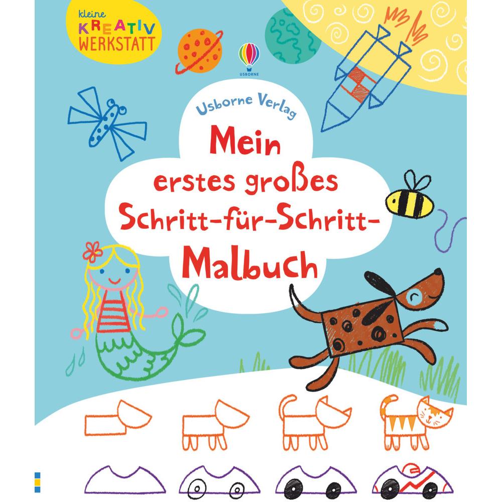 Usborne Publishing Kleine Kreativ-Werkstatt - Mein erstes grosses Schritt-für-Schritt-Malbuc
