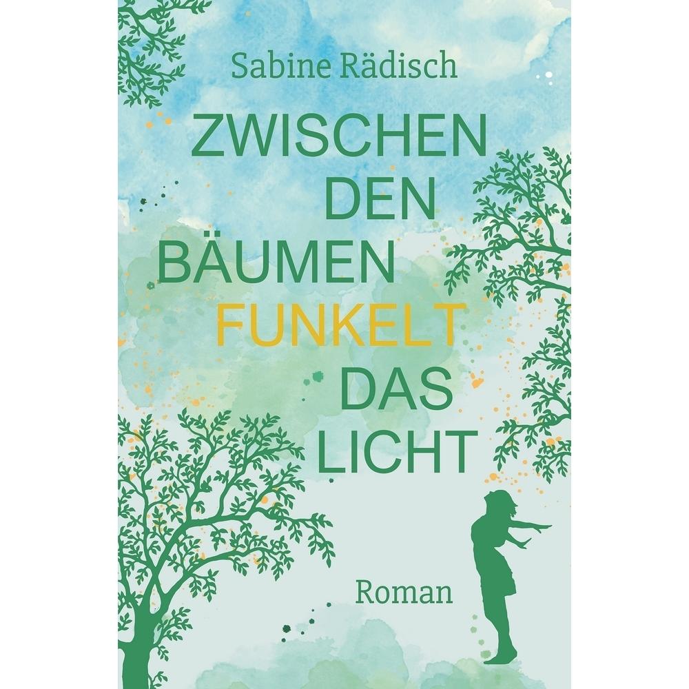 tolino Rädisch:Zwischen den Bäumen funkelt das (Sabine Rädisch, Deutsch) (52906112)