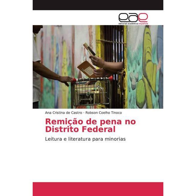 Remição de pena no Distrito Federal, Fachbücher von Ana Cristina de Castro, Robson Coelho Tinoco