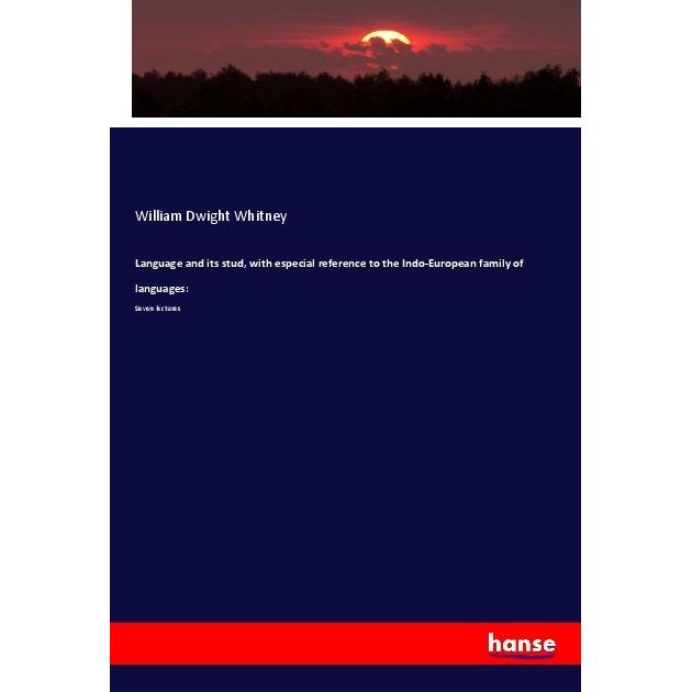 Language and its stud, with especial reference to the Indo-European family of languages:, Fachbücher von William Dwight ...