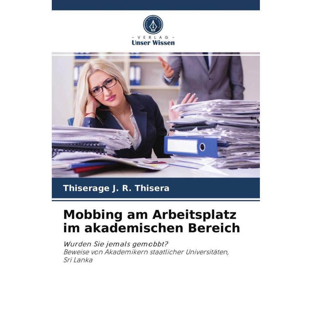 Mobbing am Arbeitsplatz im akademischen Bereich, Fachbücher von Thiserage J. R. Thisera