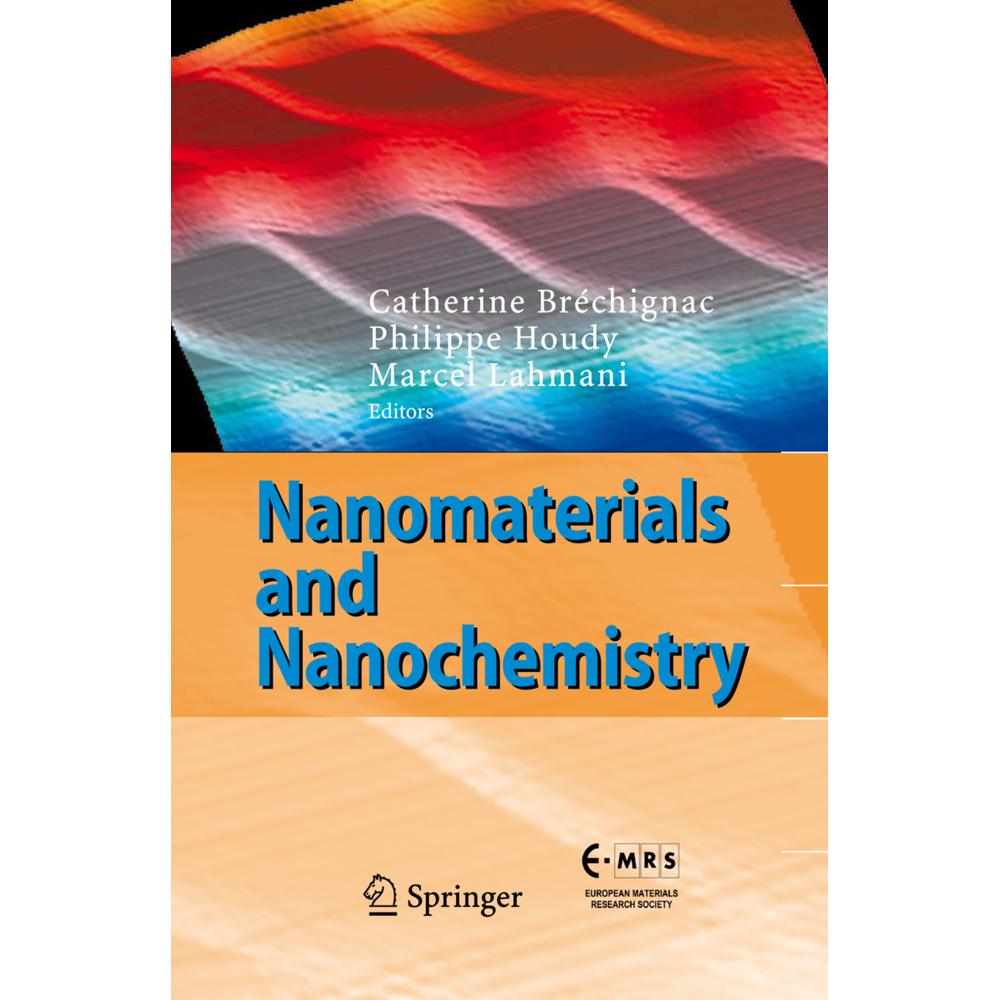 Nanomaterials and Nanochemistry, Fachbücher von P. Houdy, M. Lahmani, C. Bréchignac