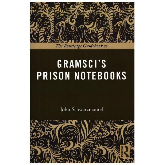 The Routledge Guidebook to Gramsci’s Prison Notebooks, Sachbücher von John Schwarzmantel