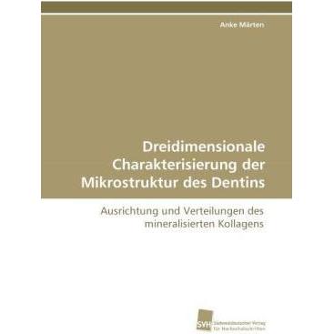 Thumbnail - Dreidimensionale Charakterisierung der Mikrostruktur des Dentins, Fachbücher von Anke Märten