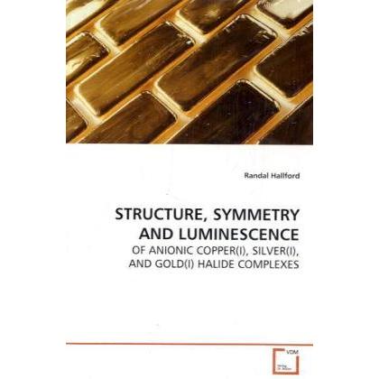Structure, Symmetry And Luminescence, Fachbücher von Randal Hallford