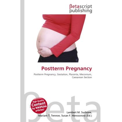 Postterm Pregnancy, Fachbücher von Miriam T. Timpledon, Susan F. Marseken, Lambert M. Surhone