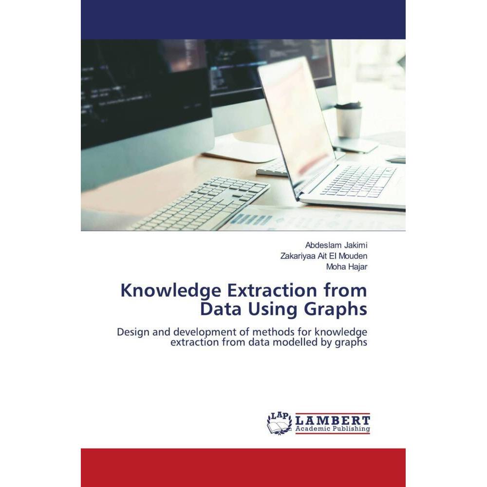 Knowledge Extraction from Data Using Graphs, Fachbücher von Abdeslam Jakimi, Moha Hajar, Zakariyaa Ait El Mouden