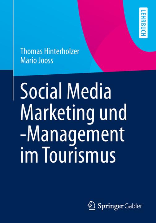 Produktbild Social Media Marketing und -Management im Tourismus (Deutsch, Mario Jooss, Thomas Hinterholzer, 2013)