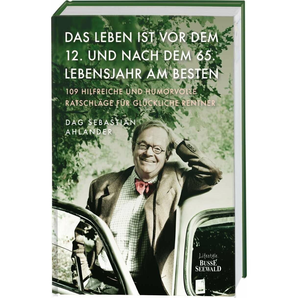 Das Leben ist vor dem 12. und nach dem 65. Lebensjahr am besten, Ratgeber von Dag S. Ahlander