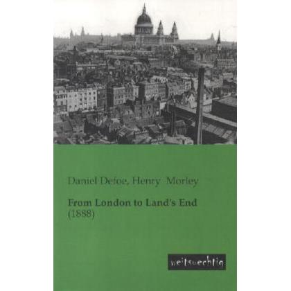 From London to Land's End, Ratgeber von Henry Morley, Daniel Defoe