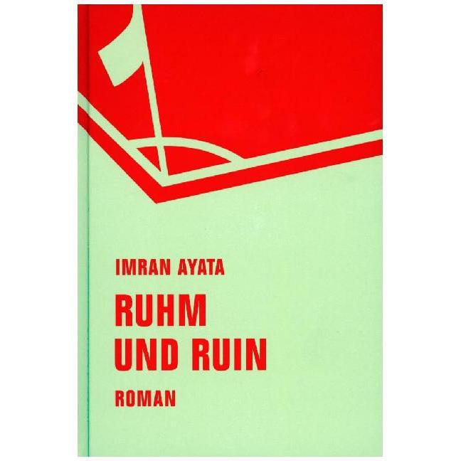 Ruhm und Ruin, Belletristik von Imran Ayata