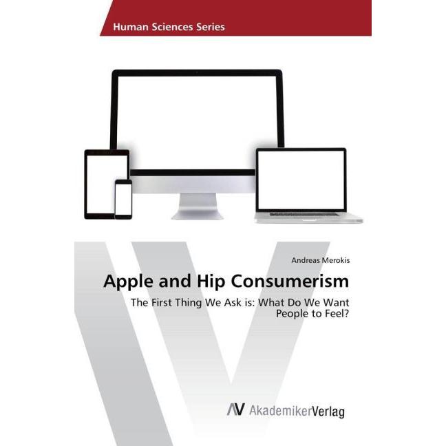 Apple and Hip Consumerism, Fachbücher von Andreas Merokis