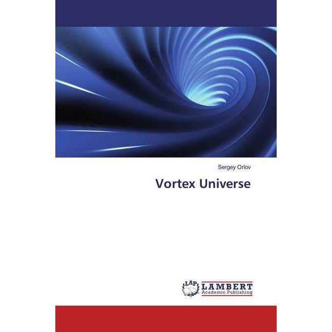 Vortex Universe, Fachbücher von Sergey Orlov