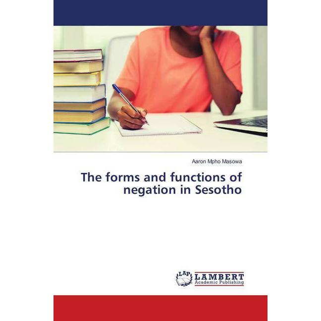 The forms and functions of negation in Sesotho, Fachbücher von Aaron Mpho Masowa